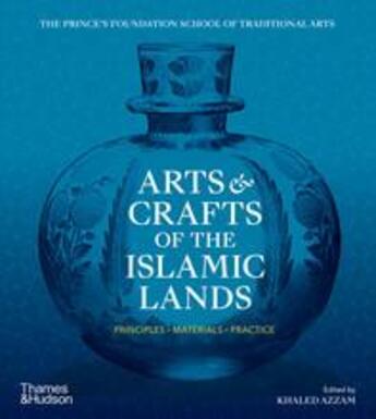 Couverture du livre « Arts and crafts of the islamic lands (paperback) » de Azzam Khaled aux éditions Thames & Hudson