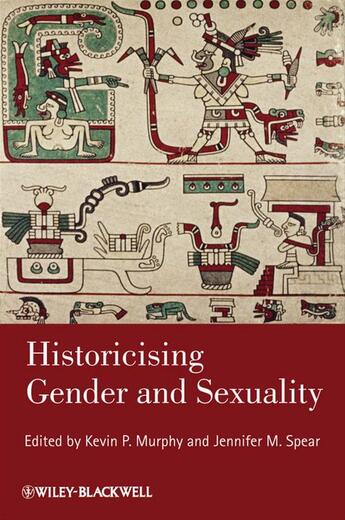 Couverture du livre « Historicising Gender and Sexuality » de Kevin P. Murphy et Jennifer M. Spear aux éditions Wiley-blackwell