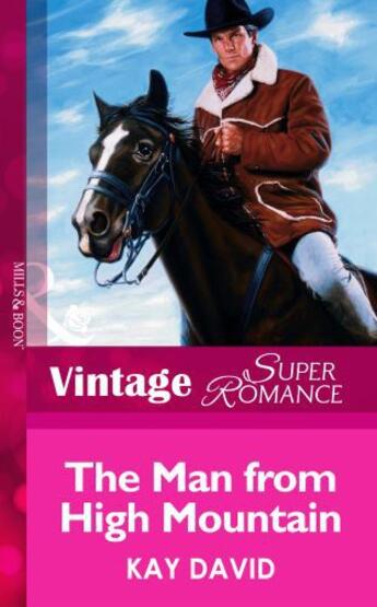 Couverture du livre « The Man from High Mountain (Mills & Boon Vintage Superromance) » de David Kay aux éditions Mills & Boon Series