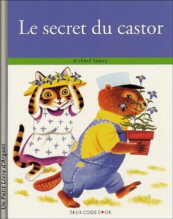 Couverture du livre « Le Secret Du Castor » de Richard Scarry aux éditions Deux Coqs D'or