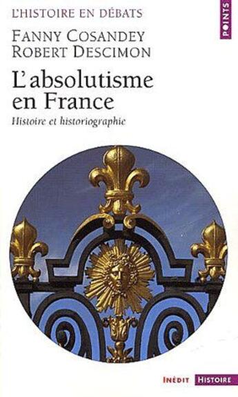 Couverture du livre « L'absolutisme en France ; histoire et historiographie » de Cosandey/Descimon aux éditions Points