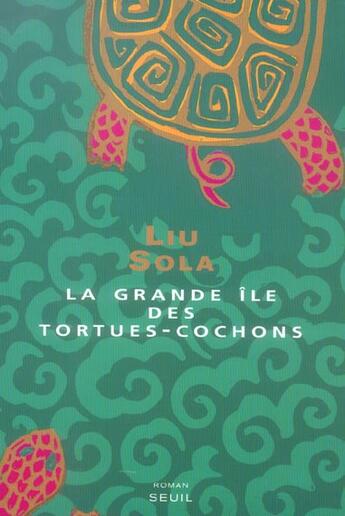 Couverture du livre « Grande ile des tortues-cochons (la) » de Sola Liu aux éditions Seuil