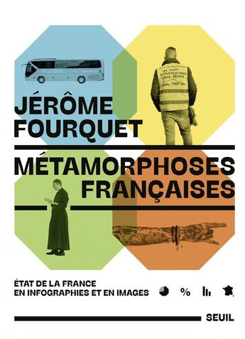 Couverture du livre « Métamorphoses françaises : Etat de la France en infographies et en images » de Jerome Fourquet aux éditions Seuil