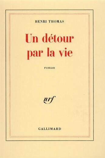 Couverture du livre « Un détour par la vie » de Henri Thomas aux éditions Gallimard