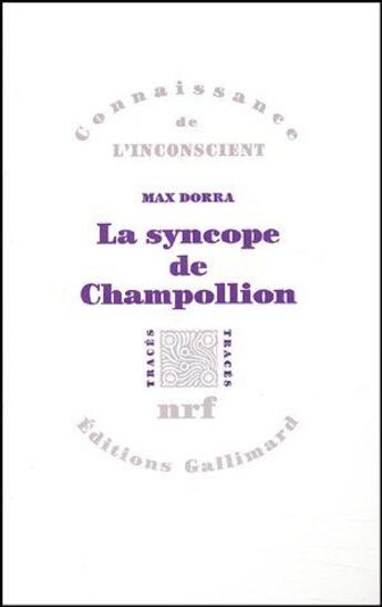 Couverture du livre « La syncope de champollion ; entre les images et les mots » de Max Dorra aux éditions Gallimard