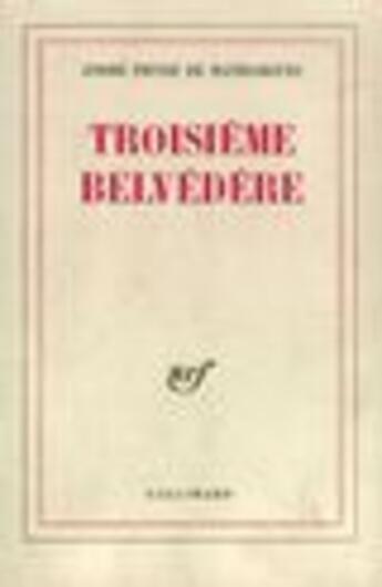 Couverture du livre « Troisième belvédère » de André Pieyre De Mandiargues aux éditions Gallimard