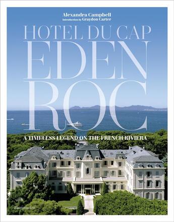 Couverture du livre « Hotel du Cap-Eden-Roc : a Timeless Legend On The French Riviera » de Alexandra Campbell aux éditions Flammarion