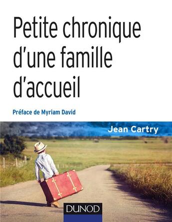 Couverture du livre « Petite chronique d'une famille d'accueil (3e édition) » de Jean Cartry aux éditions Dunod