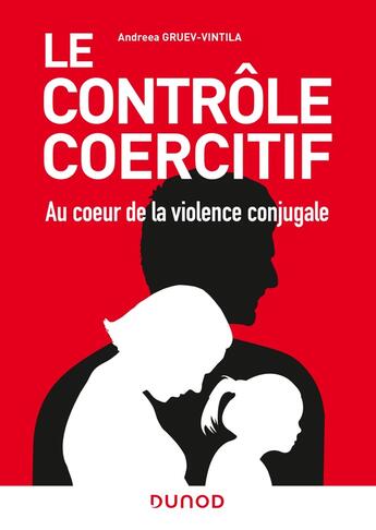 Couverture du livre « Le contrôle coercitif : au coeur de la violence conjugale » de Andreea Gruev-Vintila aux éditions Dunod