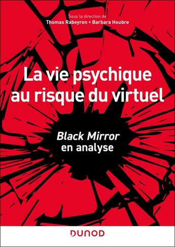 Couverture du livre « La vie psychique au risque du virtuel : Black Mirror en analyse » de Thomas Rabeyron et Barbara Houbre aux éditions Dunod