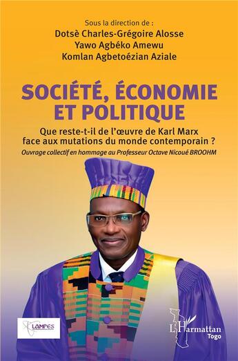 Couverture du livre « Société, économie et politique : que reste-t-il de l'oeuvre de Karl Max ? » de Dotse Charles-Gregoire Alosse et Yawo Agbedko Amewu et Komlan Agbetoezian Aziale aux éditions L'harmattan