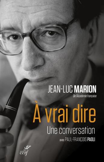 Couverture du livre « À vrai dire : une conversation avec Paul-François Paoli » de Jean-Luc Marion aux éditions Cerf