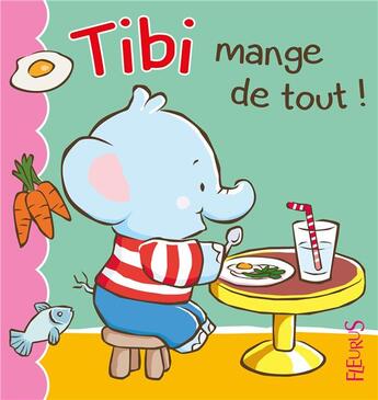 Couverture du livre « Tibi mange de tout » de Emilie Beaumont aux éditions Fleurus