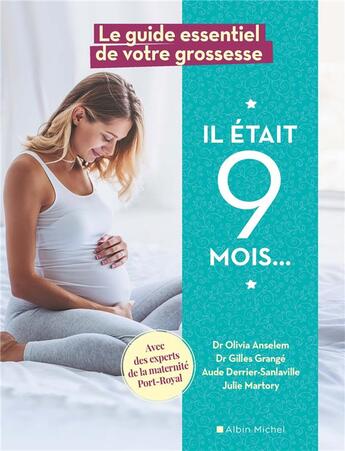 Couverture du livre « Il était 9 mois... ; le guide essentiel de votre grossesse avec des experts de la maternité de Port-Royal » de Gilles Grange et Julie Martory et Olivia Ansellem et Aude Derrier-Sanlaville aux éditions Albin Michel