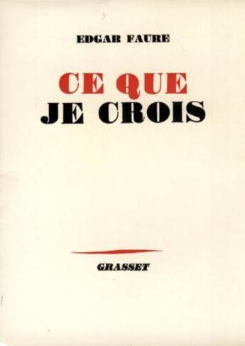 Couverture du livre « Ce que je crois » de Edgar Faure aux éditions Grasset