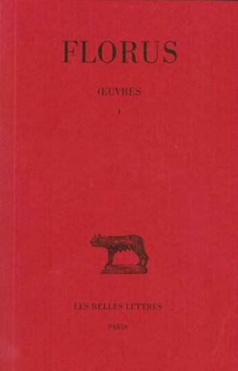 Couverture du livre « Oeuvres Tome 1 ; livre 1 » de Florus aux éditions Belles Lettres