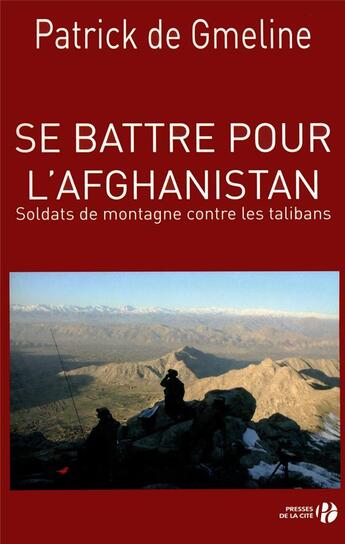 Couverture du livre « Se battre en Afghanistan ; soldats de montagne contre les talibans » de Patrick De Gmeline aux éditions Presses De La Cite