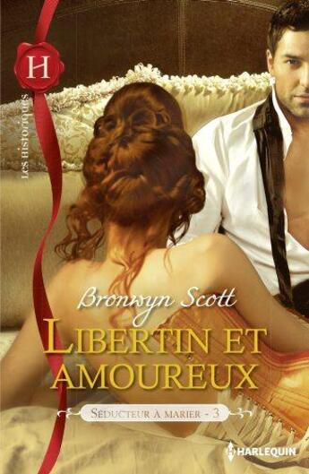 Couverture du livre « Libertin et amoureux » de Bronwyn Scott aux éditions Harlequin