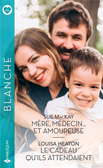 Couverture du livre « Mère, médecin... et amoureuse ; le cadeau qu'ils attendaient » de Louisa Heaton et Sue Mackay aux éditions Harlequin