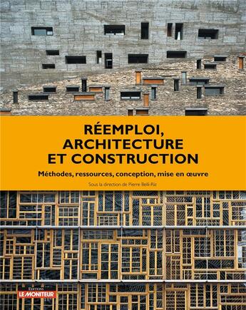 Couverture du livre « Réemploi, architecture et construction : méthodes, ressources, conception, mise en oeuvre » de Pierre Belli-Riz et Collectif aux éditions Le Moniteur