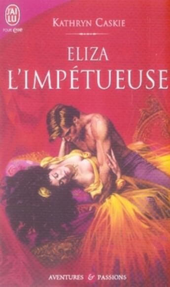 Couverture du livre « Éliza l'impétueuse » de Kathryn Caskie aux éditions J'ai Lu