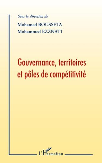 Couverture du livre « Gouvernance, territoires et pôles de compétitivité » de Mohamed Bousseta et Mohammed Ezznati aux éditions L'harmattan