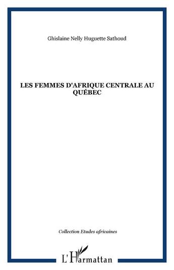 Couverture du livre « Les femmes d'afrique centrale au quebec » de Sathoud G N H. aux éditions Editions L'harmattan