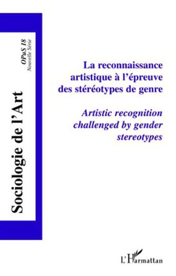 Couverture du livre « La reconnaissance artistique à l'épreuve des stéréotypes de genre / artistic recognition challenged by gender stereotypes » de  aux éditions L'harmattan