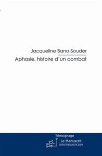 Couverture du livre « Aphasie, histoire d'un combat » de Souder-J aux éditions Editions Le Manuscrit