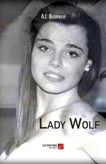 Couverture du livre « Lady wolf » de Aj Bourneuf aux éditions Editions Du Net