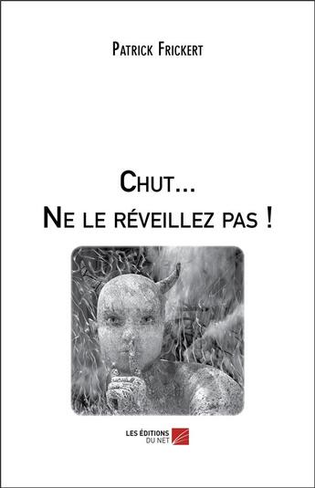 Couverture du livre « Chut... ne le réveillez pas ! » de Patrick Frickert aux éditions Editions Du Net