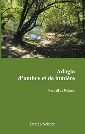 Couverture du livre « Adagio d'ombre et de lumière ; recueil de poèmes » de Lucien Scheer aux éditions Books On Demand