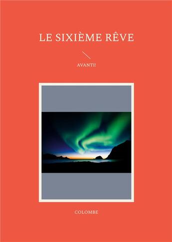 Couverture du livre « Le sixieme reve - avanti! » de Barre Colombe aux éditions Books On Demand