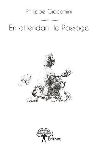 Couverture du livre « En attendant le passage » de Philippe Giacomini aux éditions Edilivre