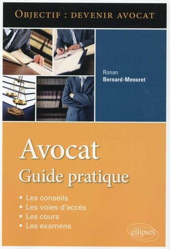 Couverture du livre « Avocat. guide pratique » de Bernard-Menoret R. aux éditions Ellipses