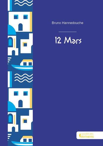 Couverture du livre « 12 mars » de Bruno Hannedouche aux éditions Societe Des Ecrivains