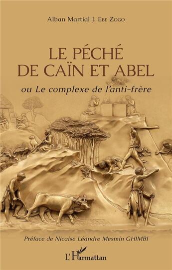 Couverture du livre « Le péché de Caïn et Abel ou le complexe de l'anti-héroe » de Alban Martial J. Ebe Zogo aux éditions L'harmattan