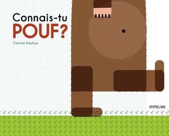 Couverture du livre « Connais-tu Pouf ? » de Corinne Dreyfuss aux éditions Frimousse