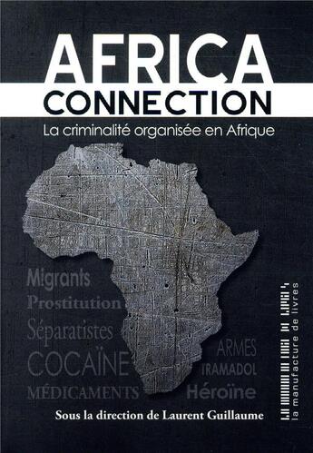 Couverture du livre « Africa connection ; la criminalité organisée en Afrique » de  aux éditions La Manufacture De Livres