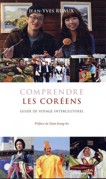 Couverture du livre « Guide de voyage interculturel : comprendre les Coréens » de Jean-Yves Ruaux aux éditions Riveneuve