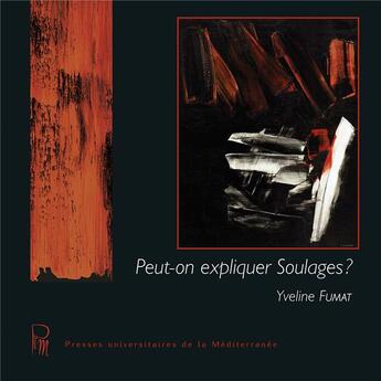 Couverture du livre « Peut-on expliquer soulages ? » de Yveline Fumat aux éditions Pu De La Mediterranee