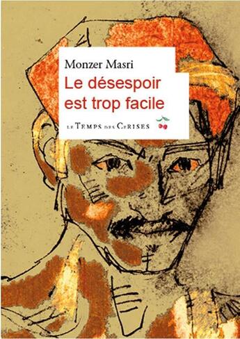 Couverture du livre « Le désespoir est trop facile » de Monzer Masri aux éditions Le Temps Des Cerises