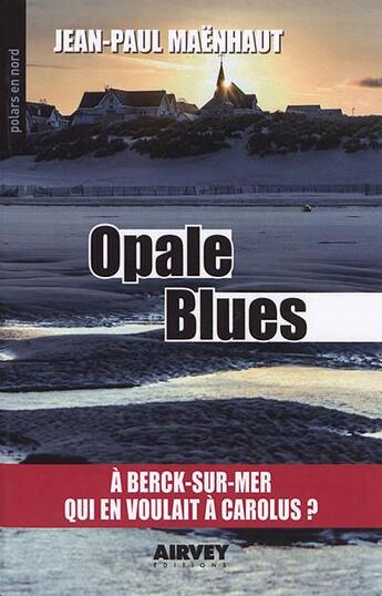 Couverture du livre « Opale blues » de Jean Paul Maenhaut aux éditions Aubane