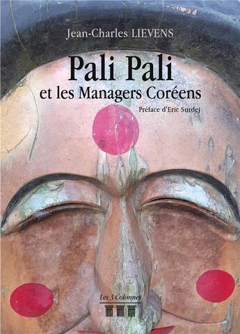 Couverture du livre « Pali Pali et les Managers Coréens » de Jean-Charles Lievens aux éditions Les Trois Colonnes