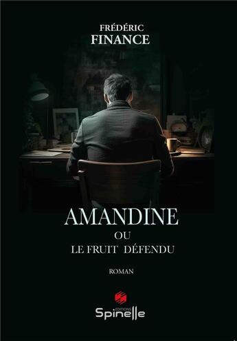 Couverture du livre « Amandine ou le fruit défendu » de Frederic Finance aux éditions Spinelle