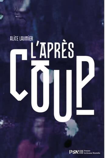 Couverture du livre « L'après-coup : temporalité de l'événement et approches critiques du trauma » de Alice Laumier aux éditions Presses De La Sorbonne Nouvelle