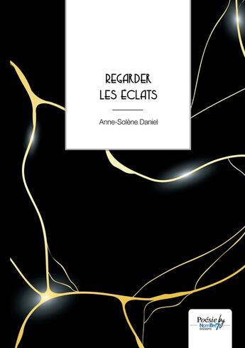 Couverture du livre « Regarder les éclats » de Anne-Solène Daniel aux éditions Nombre 7