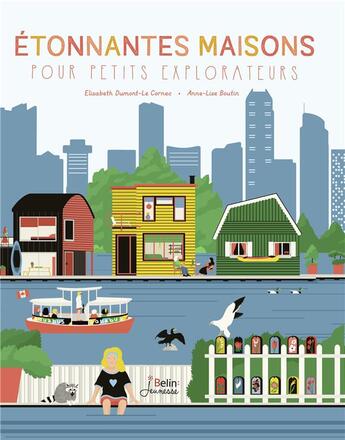 Couverture du livre « Étonnantes maisons pour petits explorateurs » de Elisabeth Dumont-Le Cornec et Anne-Lise Boutin aux éditions Belin Education