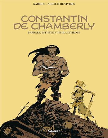 Couverture du livre « Constantin de Chamberly : barbare, esthète et philanthrope » de Karibou et Arnaud De Viviers aux éditions Delcourt