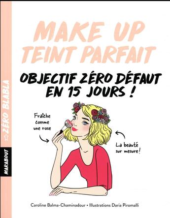 Couverture du livre « Make up teint parfait ; objectif zéro défaut en 15 jours! » de Caroline Balma-Chaminadour et Dominique Archambault aux éditions Marabout